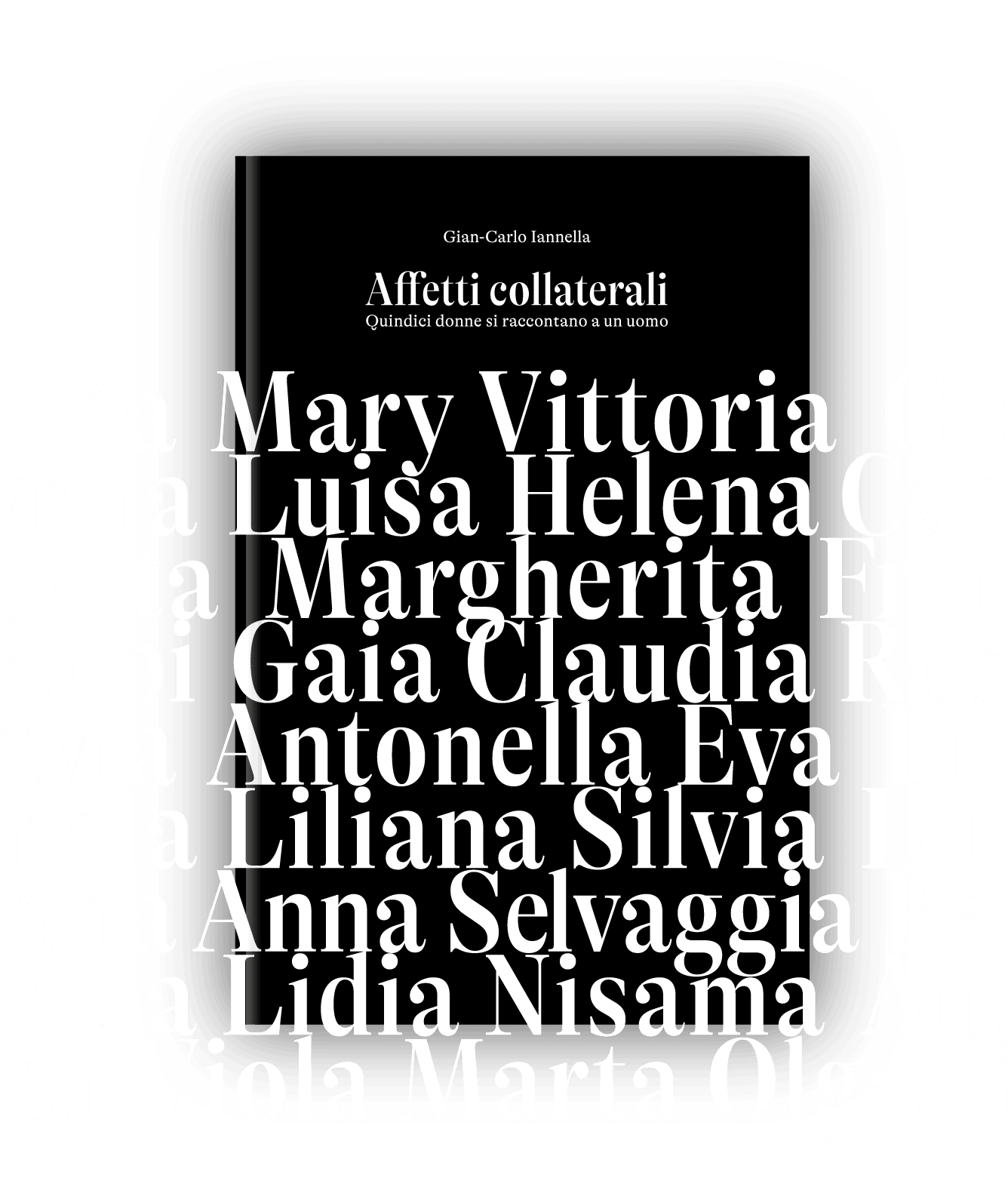 Affetti Collaterali, Quindici donne si raccontano a un uomo